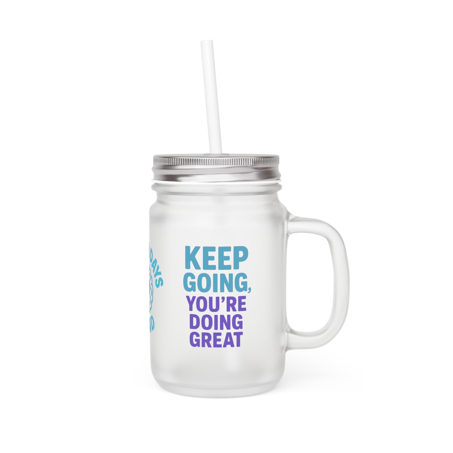 Motivational Mason Jar with Straw, Inspirational Drinkware, Better Days Ahead, Cute Gift for Friends, Kitchen Decor, Self-Care Mug