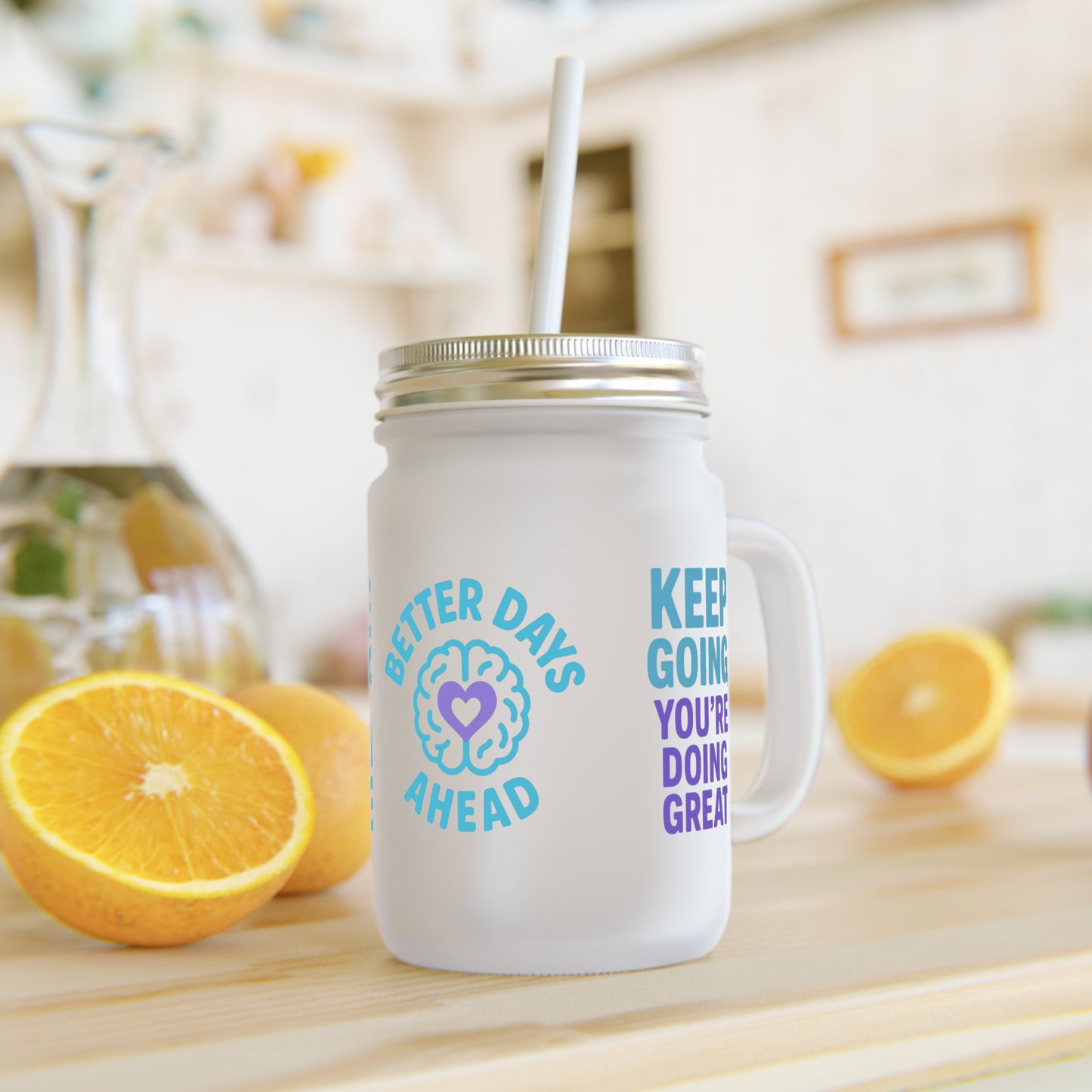 Motivational Mason Jar with Straw, Inspirational Drinkware, Better Days Ahead, Cute Gift for Friends, Kitchen Decor, Self-Care Mug