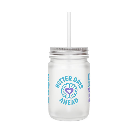 Motivational Mason Jar with Straw, Inspirational Drinkware, Better Days Ahead, Cute Gift for Friends, Kitchen Decor, Self-Care Mug